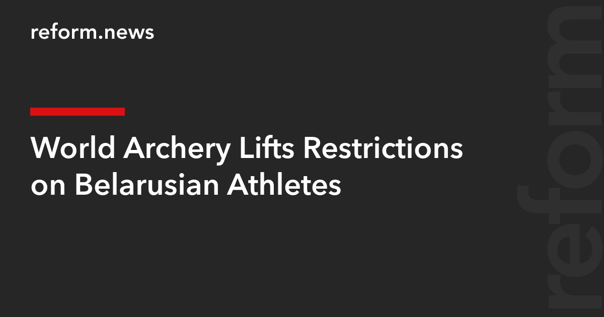 World Archery Lifts Restrictions on Belarusian Athletes