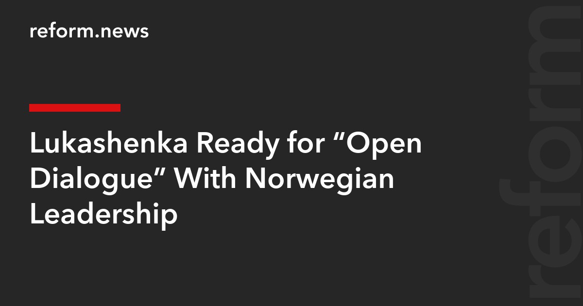 Lukashenka Ready for “Open Dialogue” With Norwegian Leadership