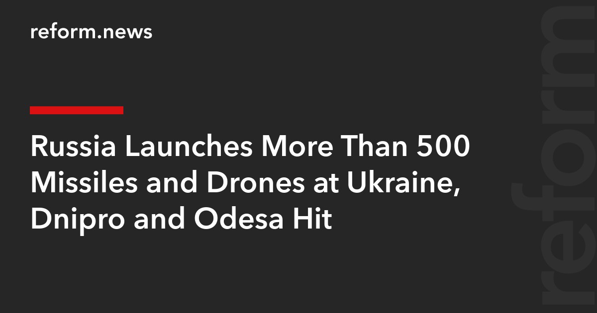 Russia Launches More Than 500 Missiles and Drones at Ukraine, Dnipro and Odesa Hit