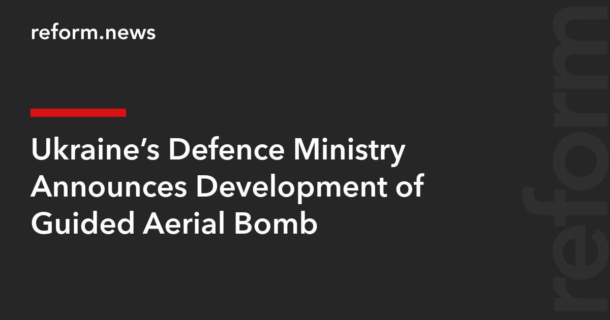 Ukraine’s Defence Ministry Announces Development of Guided Aerial Bomb