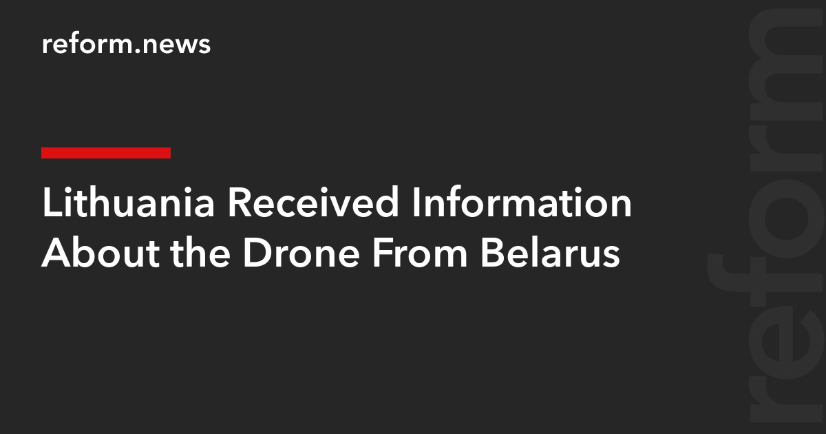 Lithuania Received Information About the Drone From Belarus