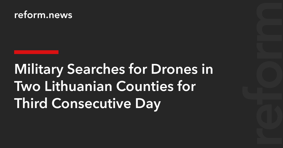 Military Searches for Drones in Two Lithuanian Counties for Third Consecutive Day
