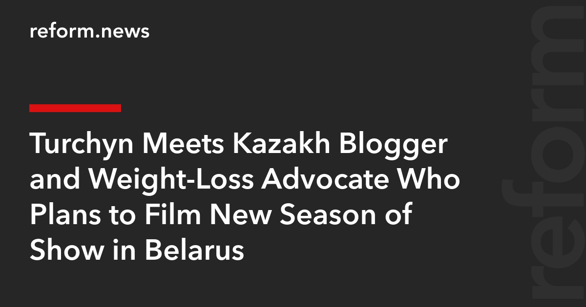Turchyn Meets Kazakh Blogger and Weight-Loss Advocate Who Plans to Film New Season of Show in Belarus