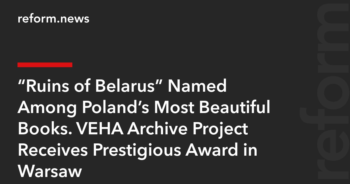 “Ruins of Belarus” Named Among Poland’s Most Beautiful Books. VEHA Archive Project Receives Prestigious Award in Warsaw