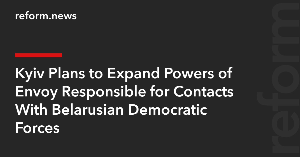 Kyiv Plans to Expand Powers of Envoy Responsible for Contacts With Belarusian Democratic Forces