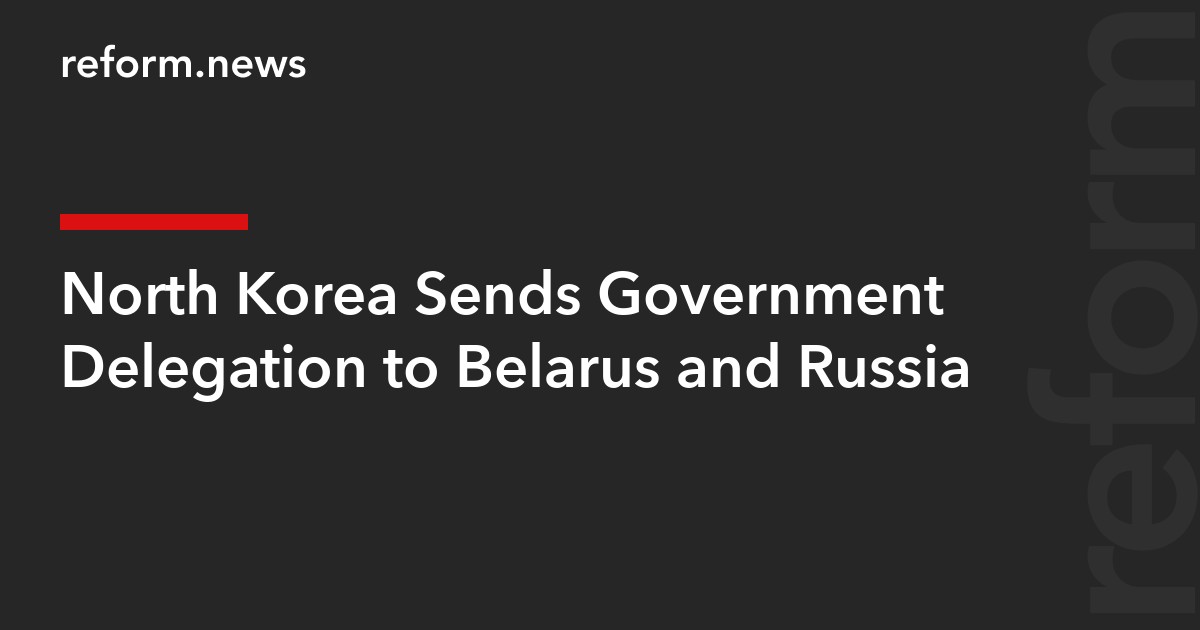 North Korea Sends Government Delegation to Belarus and Russia