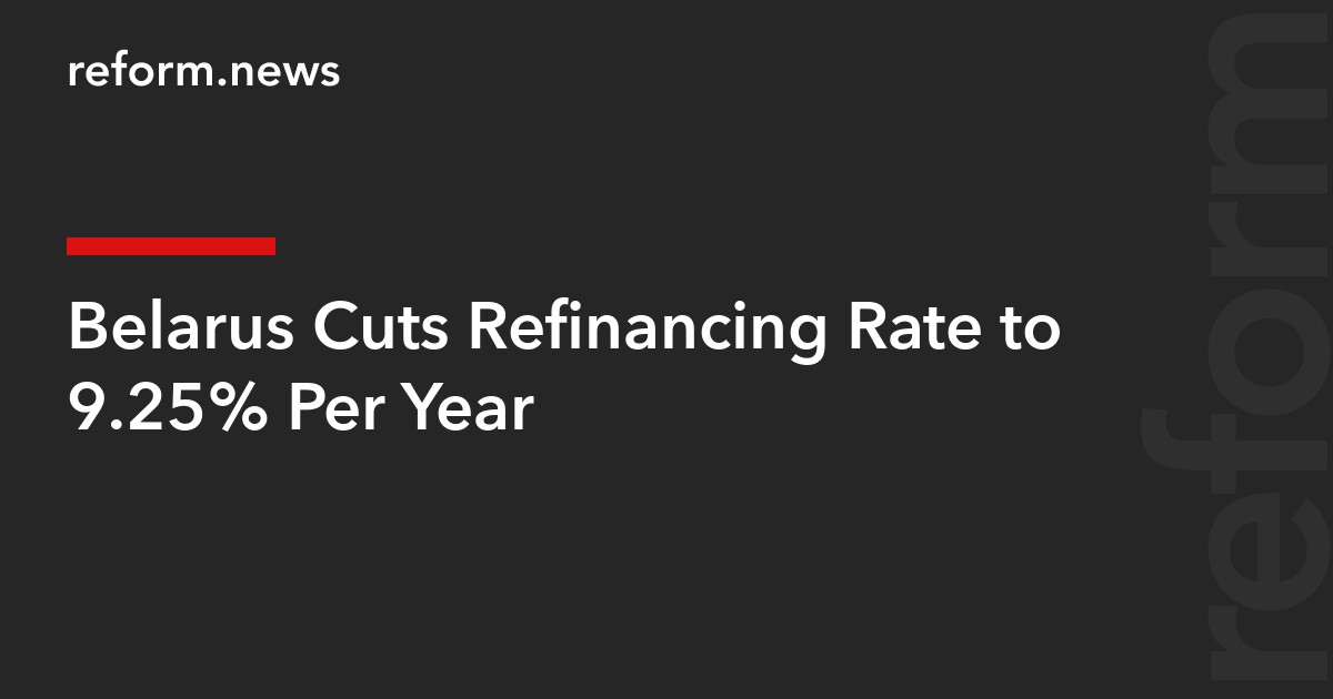 Belarus Cuts Refinancing Rate to 9.25% Per Year