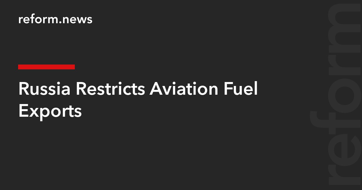 Russia Restricts Aviation Fuel Exports