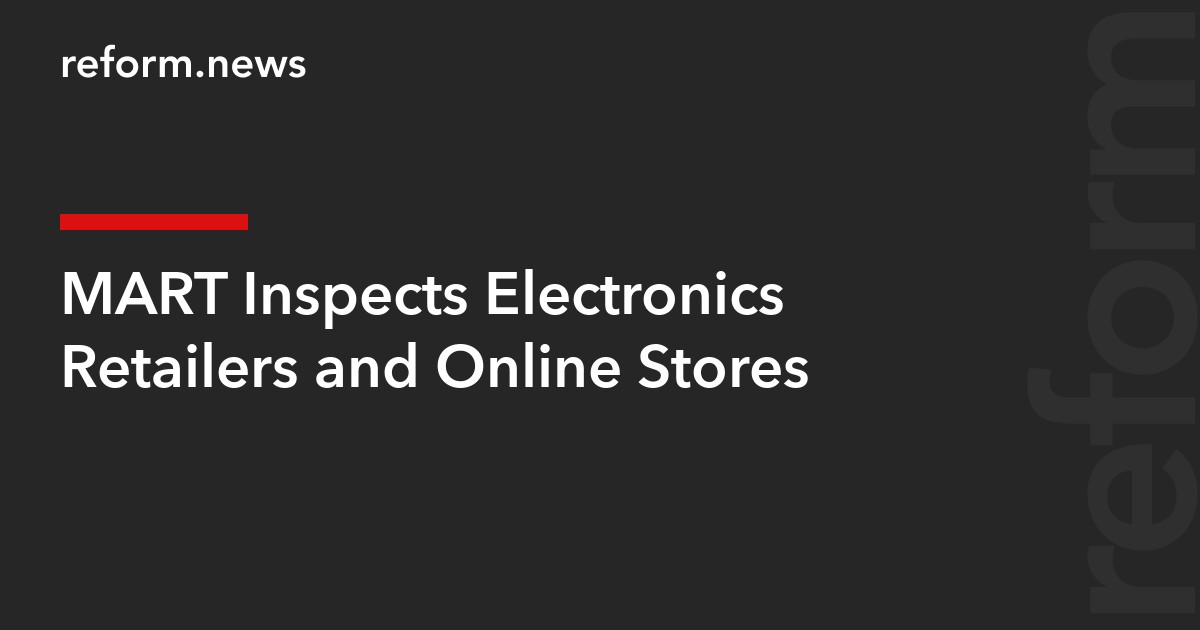 MART Inspects Electronics Retailers and Online Stores