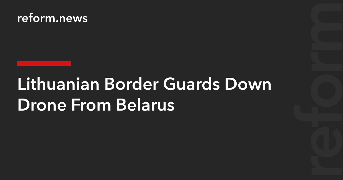 Lithuanian Border Guards Down Drone From Belarus