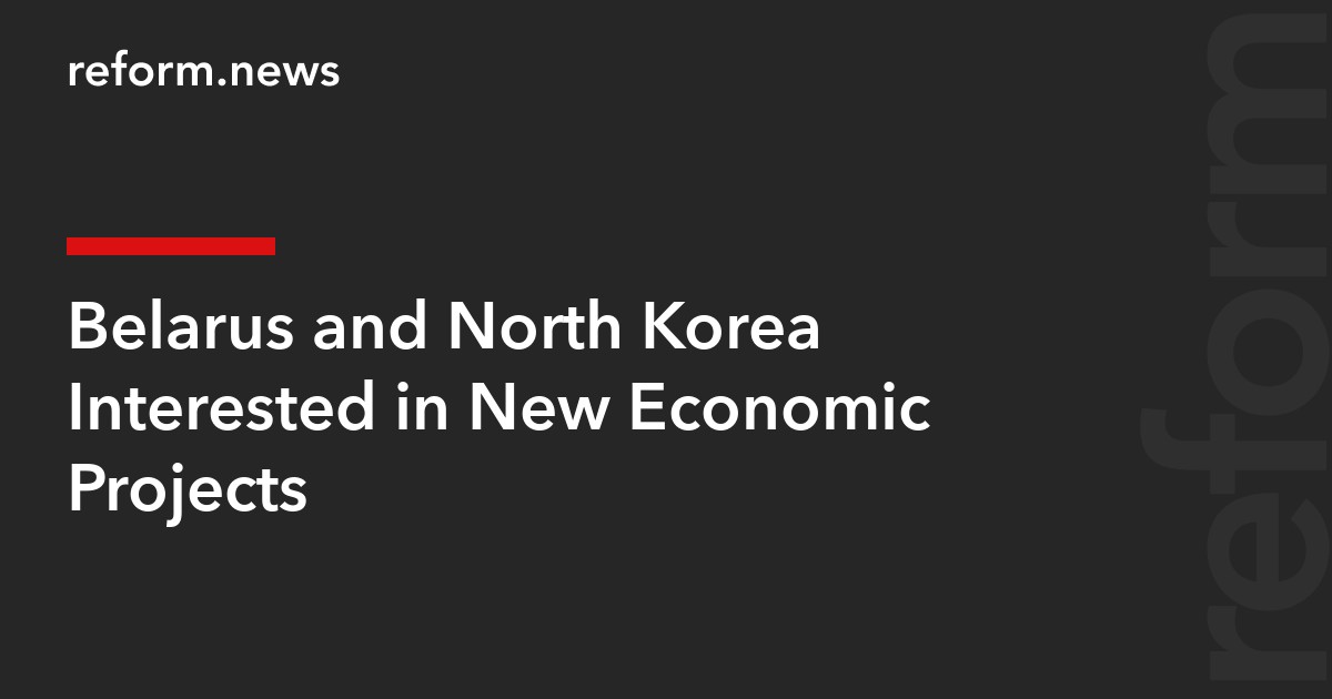 Belarus and North Korea Interested in New Economic Projects