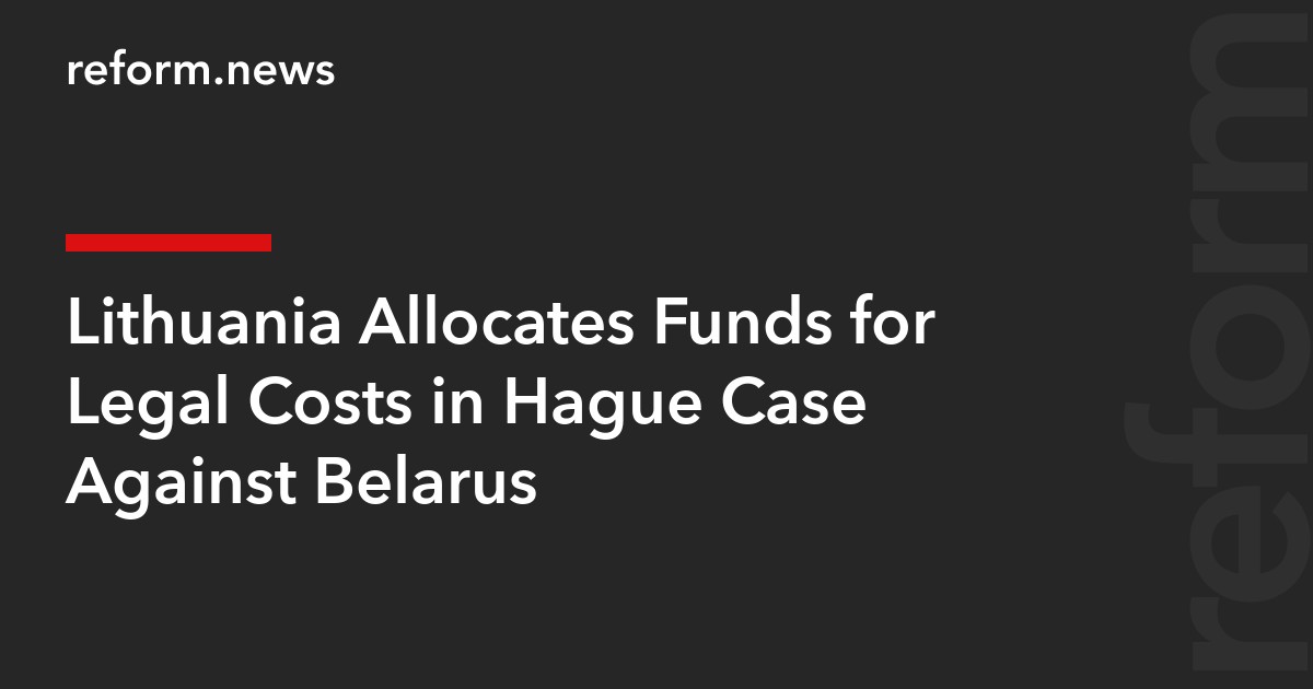 Lithuania Allocates Funds for Legal Costs in Hague Case Against Belarus