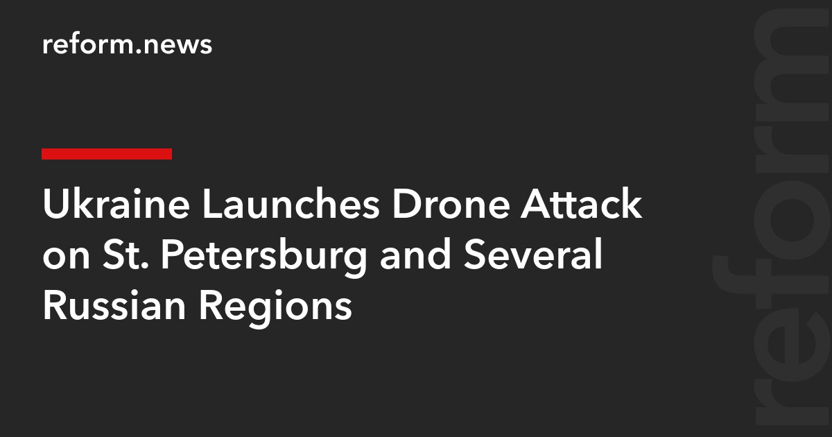 Ukraine Launches Drone Attack on St. Petersburg and Several Russian Regions