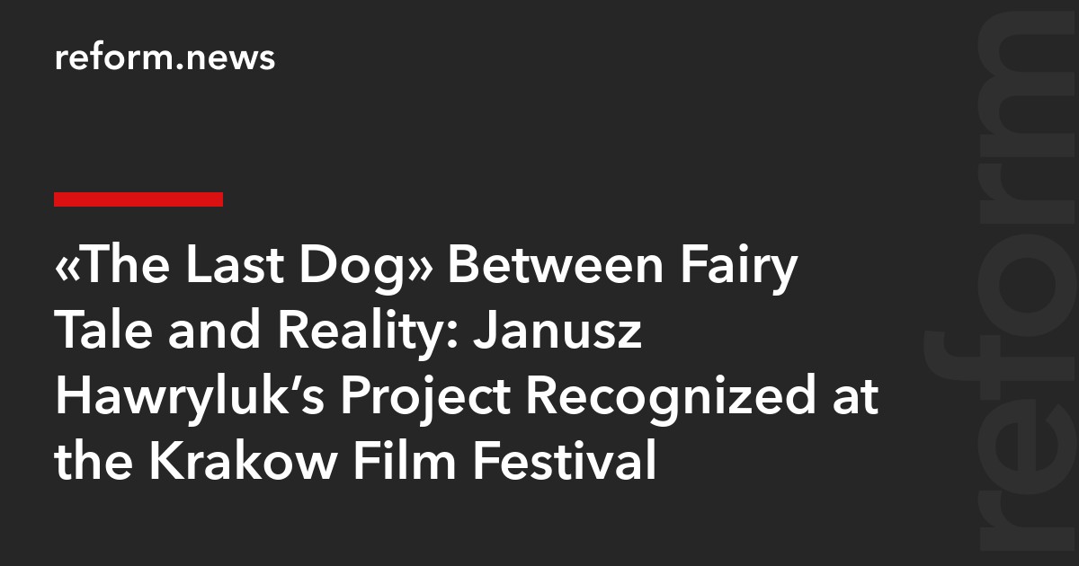 “The Last Dog” Between Fairy Tale and Reality: Janusz Hawryluk’s Project Recognized at the Krakow Film Festival