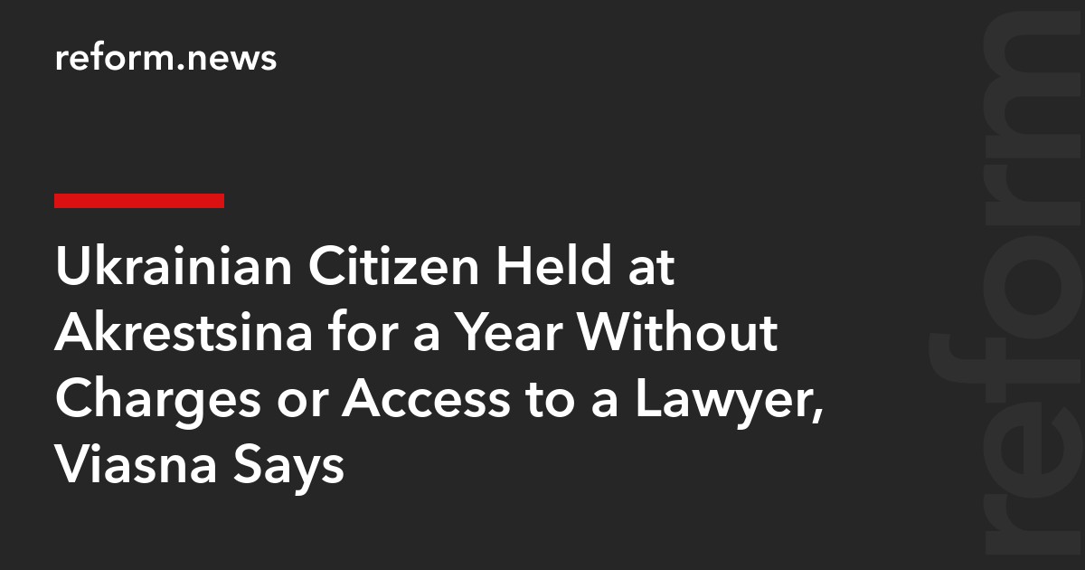 Ukrainian Citizen Held at Akrestsina for a Year Without Charges or Access to a Lawyer, Viasna Says