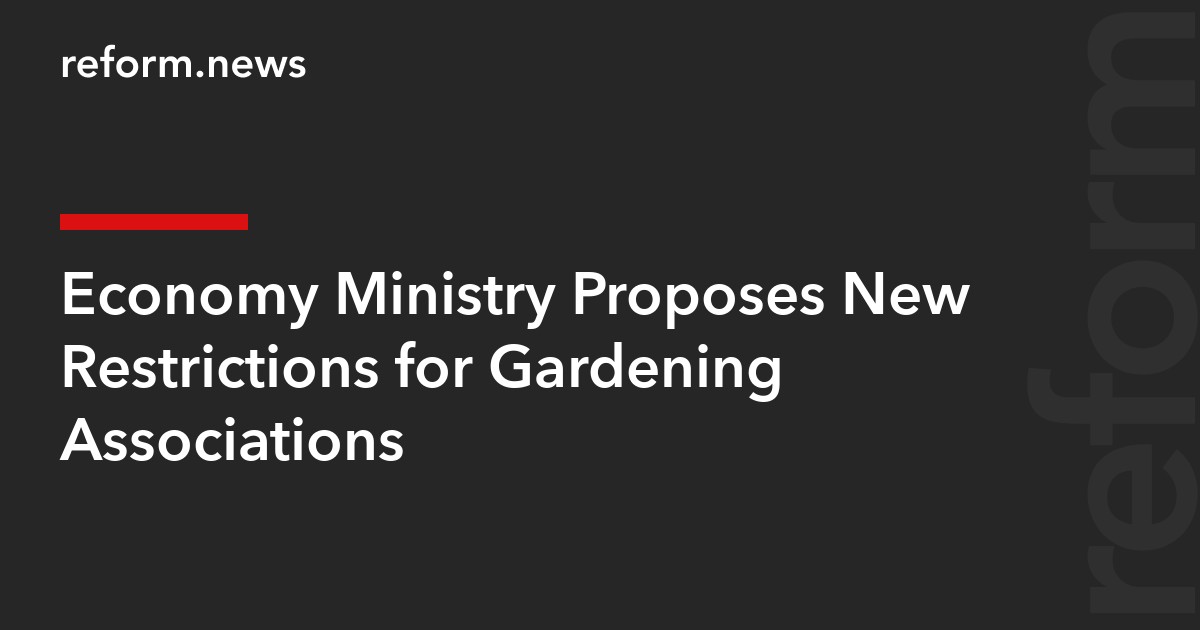 Economy Ministry Proposes New Restrictions for Gardening Associations