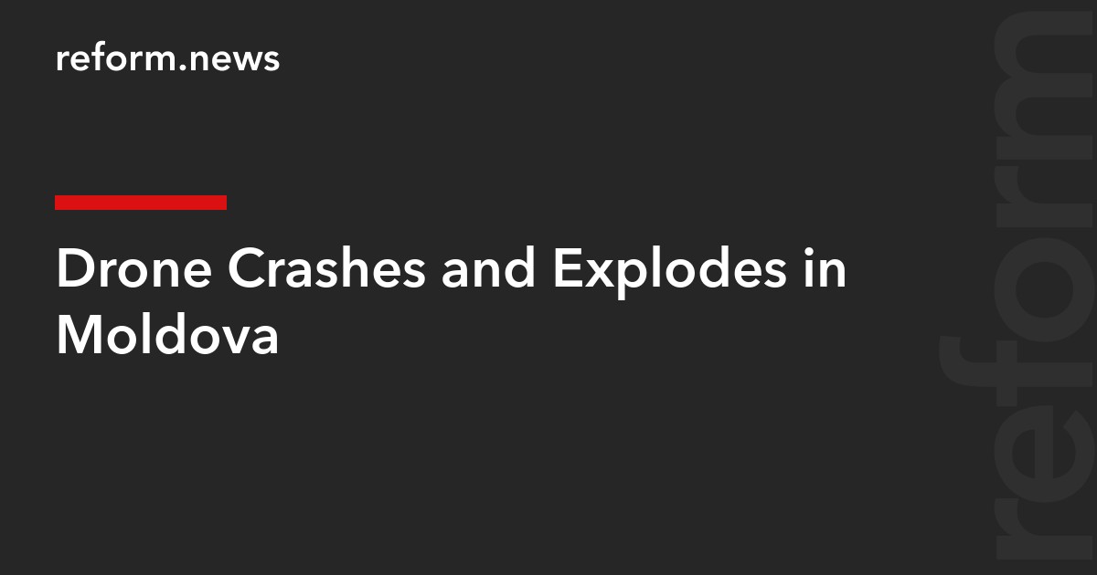 Drone Crashes and Explodes in Moldova