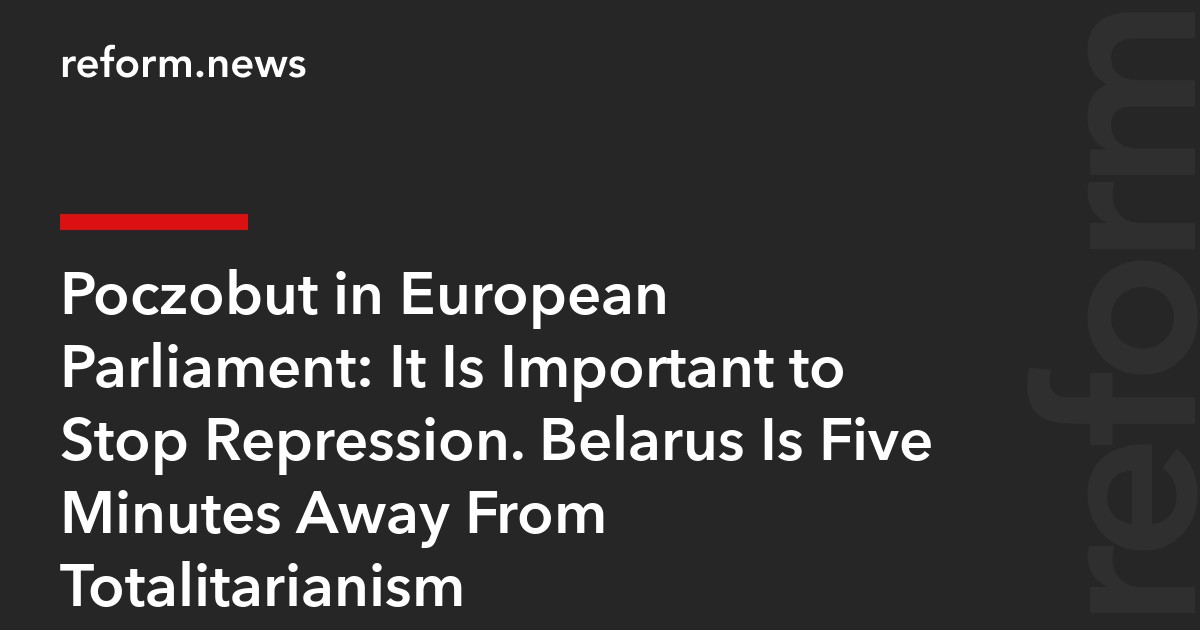 Poczobut in European Parliament: It Is Important to Stop Repression. Belarus Is Five Minutes Away From Totalitarianism