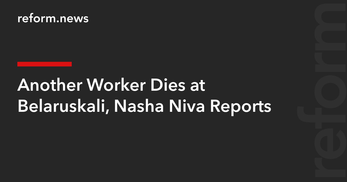 Another Worker Dies at Belaruskali, Nasha Niva Reports