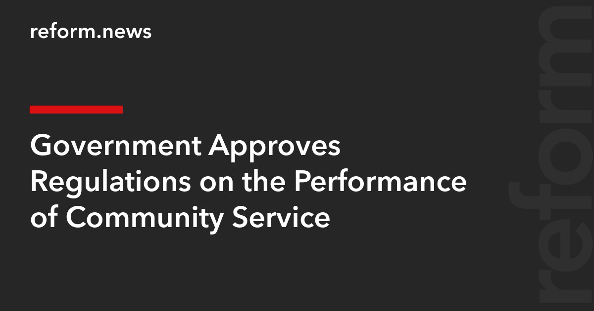 Government Approves Regulations on the Performance of Community Service