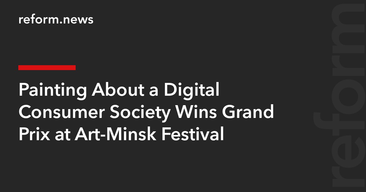 Painting About a Digital Consumer Society Wins Grand Prix at Art-Minsk Festival