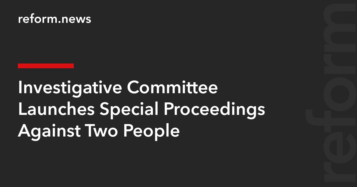 Investigative Committee Launches Special Proceedings Against Two People