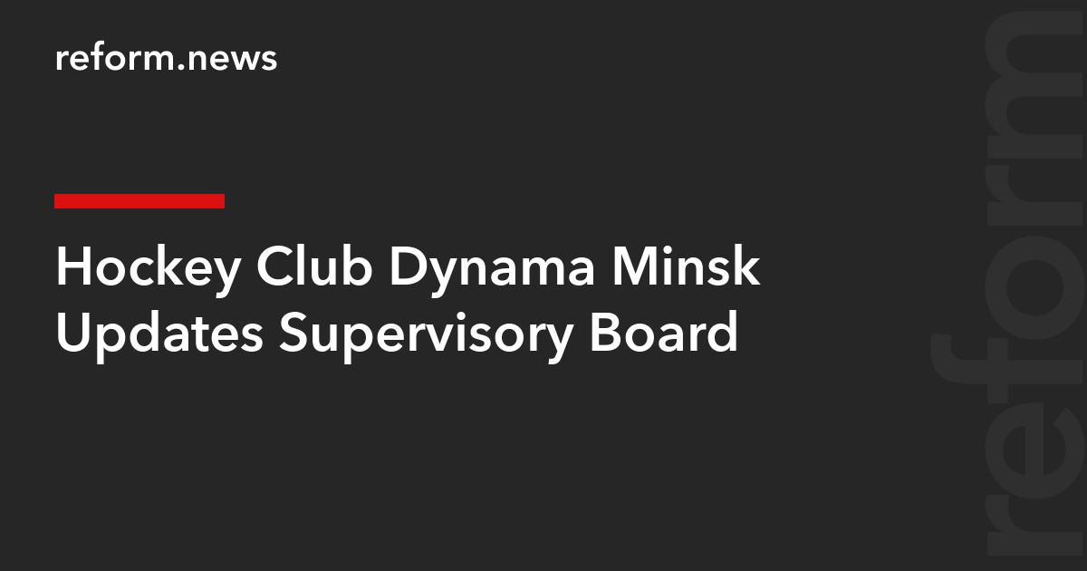 Hockey Club Dynama Minsk Updates Supervisory Board