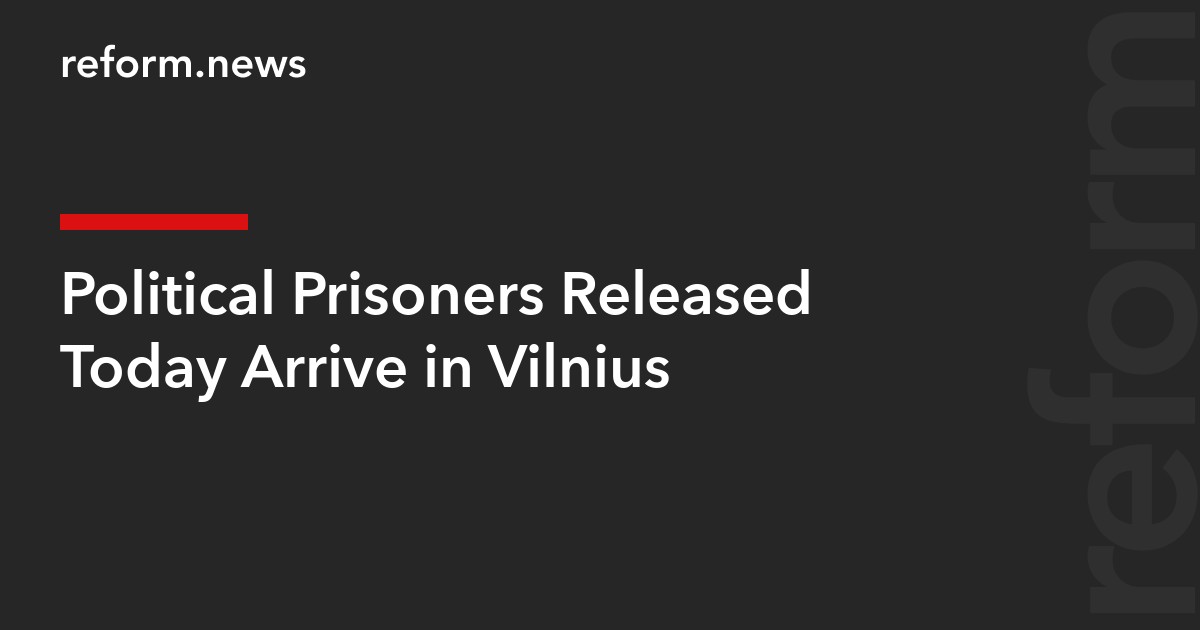 Political prisoners released today arrive in Vilnius; Sviatlana Tsikhanouskaya meets them after efforts by U.S. envoy John Coale