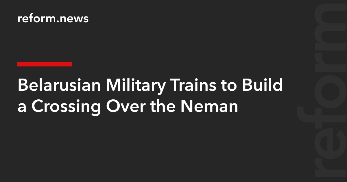 Belarusian Military Trains to Build a Crossing Over the Neman