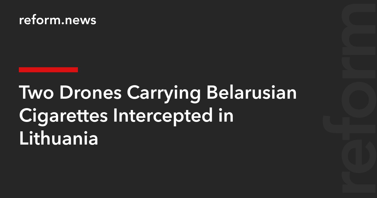 Two Drones Carrying Belarusian Cigarettes Intercepted in Lithuania